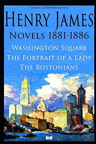 Henry James: Novels 1881-1886: Washington Square, The Portrait of a Lady, The Bostonians von Independently Published